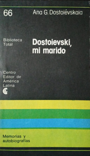 Dostoievski, Mi Marido - Ana G. Dostoiévskaia - C E A L