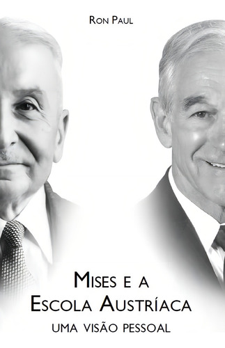 Mises e a escola austríaca: Uma visão pessoal, de Paul, Ron. Editorial LVM Editora Ltda, capa mole em português, 2012
