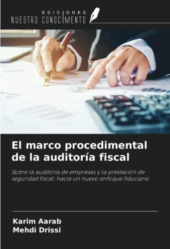El Marco Procedimental De La Auditoria Fiscal: Sobre La Audi