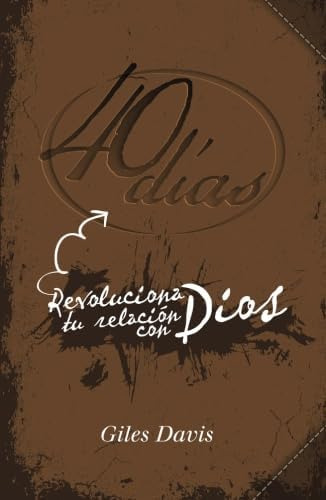 Libro: 40 Días: Revoluciona Tu Relación Con Dios (spanish Ed