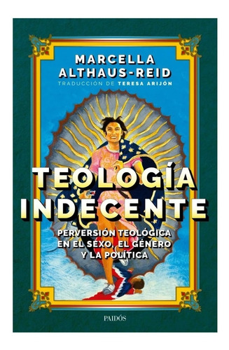 Teologia Indecente - Marcella Althaus Reid - Paidos - Libro