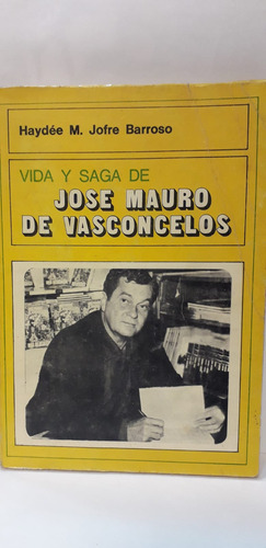 Vida Y Saga De Jose Mauro De Vasconcelos- Haydee J. Barroso