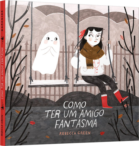 Como Ter Um Amigo Fantasma: Como Ter Um Amigo Fantasma, De Rebecca Green. Editora Darkside, Capa Mole, Edição Unica Em Português