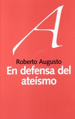 En defensa del ateismo, de Roberto Augusto Miguez., vol. N/A. Editorial LAETOLI, tapa blanda en español, 2012