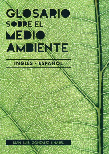 Glosario Sobre El Medio Ambiente. Ingles - Español  - Gonzal