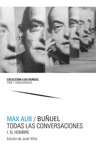 Max Aub Buñuel Todas Las Conversaciones - Jordi Xifra