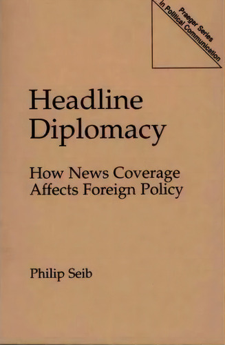 Headline Diplomacy, De Philip Seib. Editorial Abc Clio, Tapa Blanda En Inglés