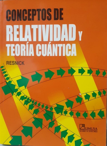 Relatividad Y Teoria Cuantica / Resnick / Limusa