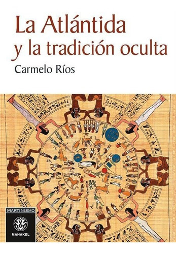 La Atlántida Y La Tradición Oculta, Carmelo Rios, Manakel