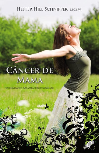 Câncer de mama: um guia prático para a vida após o tratamento, de Schnipper, Hester Hill. Editora Grupo Editorial Global, capa mole em português, 2009