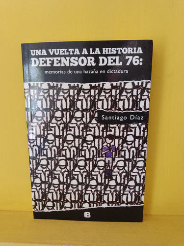 Defensor Del 76: Una Vuelta A La Historia. Santiago Díaz