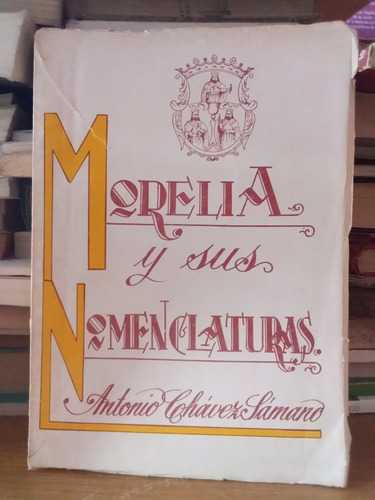 Morelia Y Sus Nomenclaturas - Antonio Chávez Samano