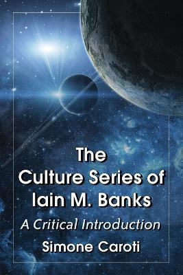 Libro The Culture Series Of Iain M. Banks - Simone Caroti