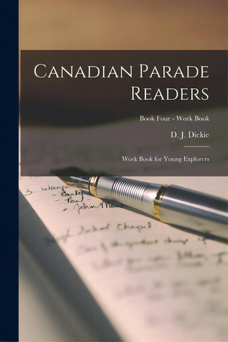 Canadian Parade Readers: Work Book For Young Explorers; Book Four - Work Book, De Dickie, D. J. 1883-1972. Editorial Hassell Street Pr, Tapa Blanda En Inglés