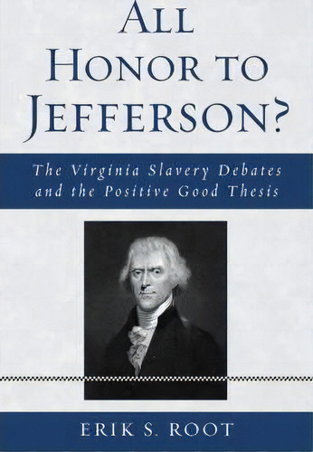 All Honor To Jefferson?, De Erik S. Root. Editorial Lexington Books, Tapa Blanda En Inglés