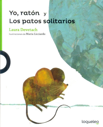 Libro Yo, Ratón Y Los Patos Solitarios - Laura Devetach