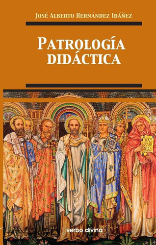Patrología Didáctica, De José Alberto Hernández Ibáñez. Editorial Verbo Divino, Tapa Blanda En Español, 2022