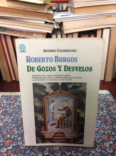 De Gozos Y Desvelos Por Roberto Burgos Cantor Novela