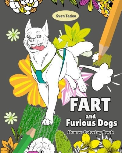 Fart And Furious Dogs Humor Coloring Book, The Farting Dog, 