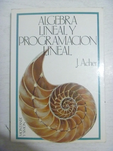 Álgebra Lineal Y Programación Lineal. J. Acher. 