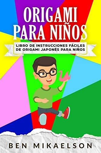 Origami Para Ni os, de Ben Mikaelson., vol. N/A. Editorial Independently Published, tapa blanda en español, 2019