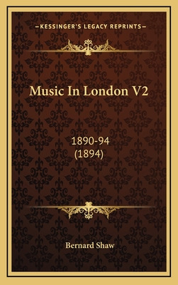 Libro Music In London V2: 1890-94 (1894) - Shaw, Bernard