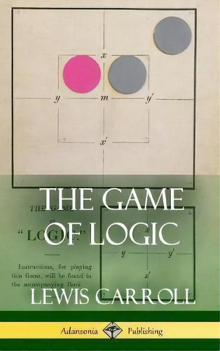 The Game Of Logic (hardcover), De Lewis, Carroll. Editorial Lulu Com, Tapa Dura En Inglés