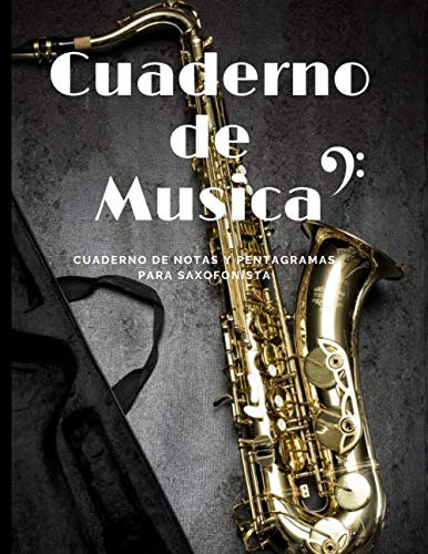 Cuaderno De Musica Cuaderno De Notas Y Pentagramas Para Saxo