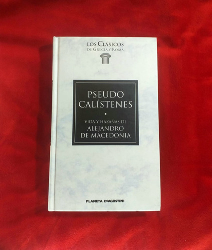 Pseudo Calístenes Vida Y Hazañas De Alejandro De Macedonia 