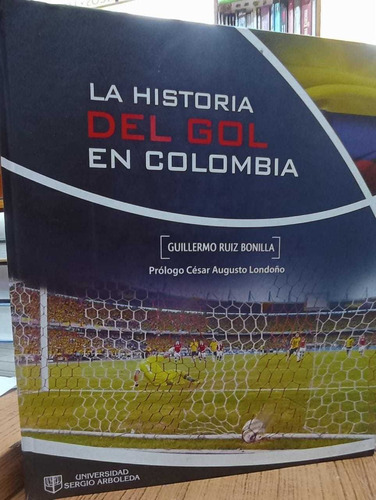 Libro La Historia Del Gol En Colombia 