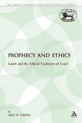 Prophecy And Ethics: Isaiah And The Ethical Traditions Of Israel, De Davies, Eryl W.. Editorial Continuum 3pl, Tapa Blanda En Inglés