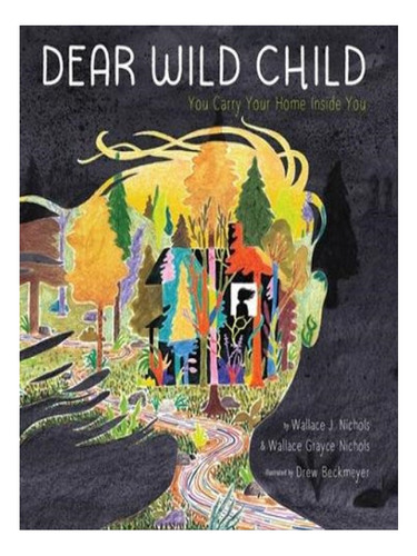 Dear Wild Child - Wallace Grayce Nichols, Wallace Nich. Eb06