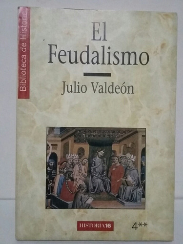 El Feudalismo. Por Julio Valdeón.