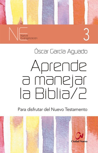 Aprende A Manejar La Biblia/2: Para Disfrutar Del Nuevo Testamento, De García Aguado, Óscar. Nueva Evangelización, Vol. 2. Editorial Editorial Ciudad Nueva, Tapa Blanda En Español