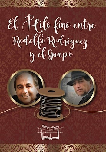El Hilo Fino Entre Rodolfo Rodriguez Y El Guap, De Rodolfo Rodriguez. Editorial Almaluz Editorial S.a. En Español