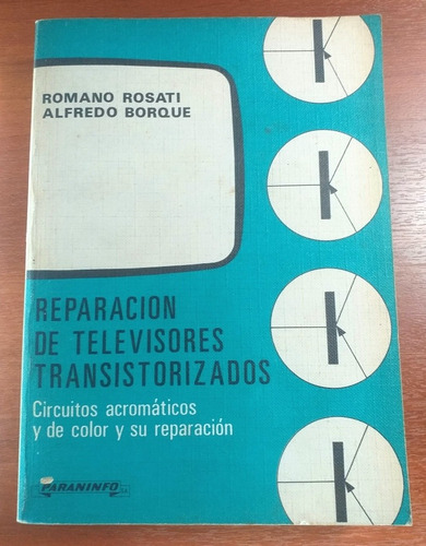 Reparación De Televisores Transistorizados Rosati Borque 