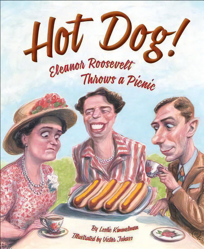 Hot Dog! Eleanor Roosevelt Throws A Picnic, De Leslie Kimmelman. Editorial Sleeping Bear Press, Tapa Dura En Inglés