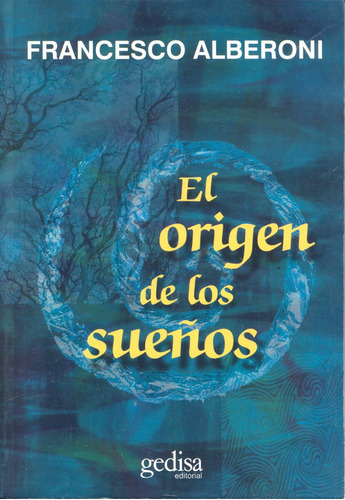 El origen de los sueños, de Alberoni, Francesco. Serie Psicología Editorial Gedisa en español, 2000