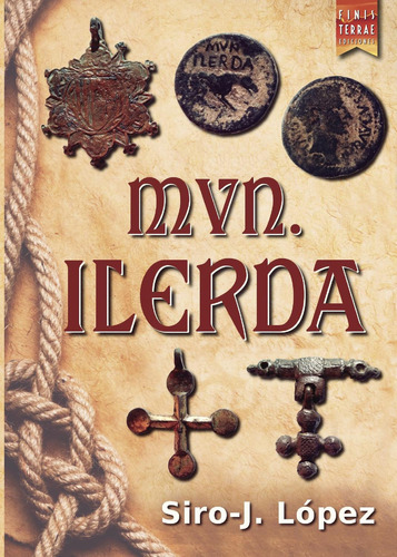 Mvn Ilerda, De López , Siro-j..., Vol. 1.0. Editorial Finis Terrae_ediciones, Tapa Blanda, Edición 1.0 En Español, 2016