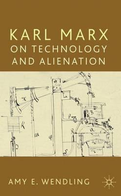 Libro Karl Marx On Technology And Alienation - Amy E. Wen...