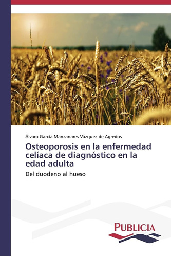 Libro: Osteoporosis En La Enfermedad Celíaca De Diagnóstico 