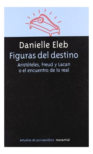 Figuras Del Destino - Aristoteles, Freud Y Lacan O El Encuen