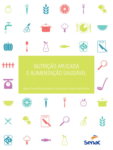 Nutrição aplicada a alimentação saudável, de Martins, Beatriz Tenuta. Editora Serviço Nacional de Aprendizagem Comercial, capa mole em português, 2018