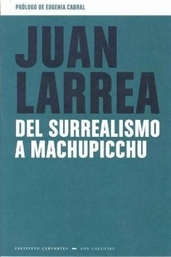 Del Surrealismo A Machupicchu - Larrea,juan