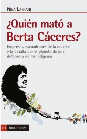 Quien Mato A Berta Caceres? - Nina Lakhani