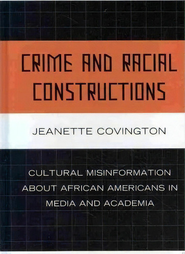 Crime And Racial Constructions, De Jeanette Covington. Editorial Lexington Books, Tapa Dura En Inglés