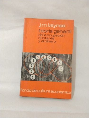 J M Keynes Teoría General De La Ocupación El Interés Y El Di