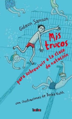 Mis Trucos Para Sobrevivir A La Clase De Nataciãâ³n, De Samson, Gideon. Editorial Takatuka, Tapa Dura En Español