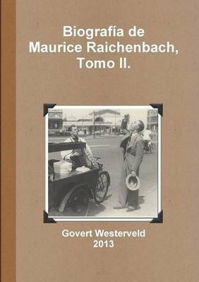 Libro Biografia De Maurice Raichenbach, Tomo Ii.