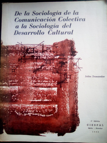 De La Sociología De La Comunicación Colectiva- J. Dumazedier